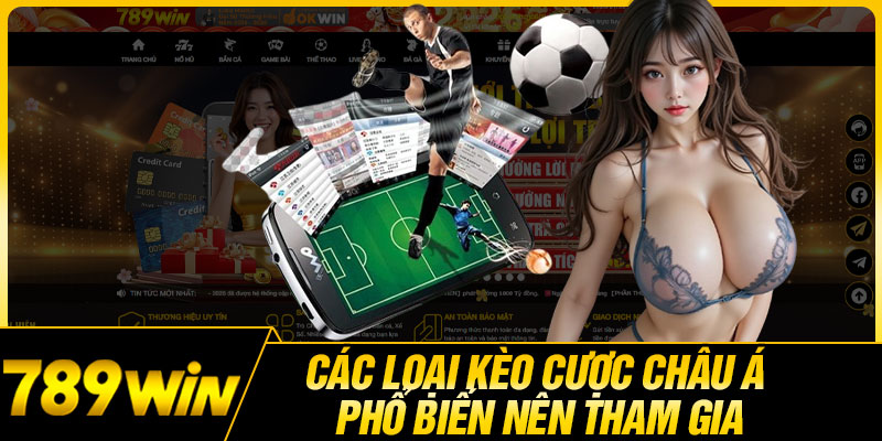 Các Loại Kèo Cược Châu Á Phổ Biến Nên Tham Gia