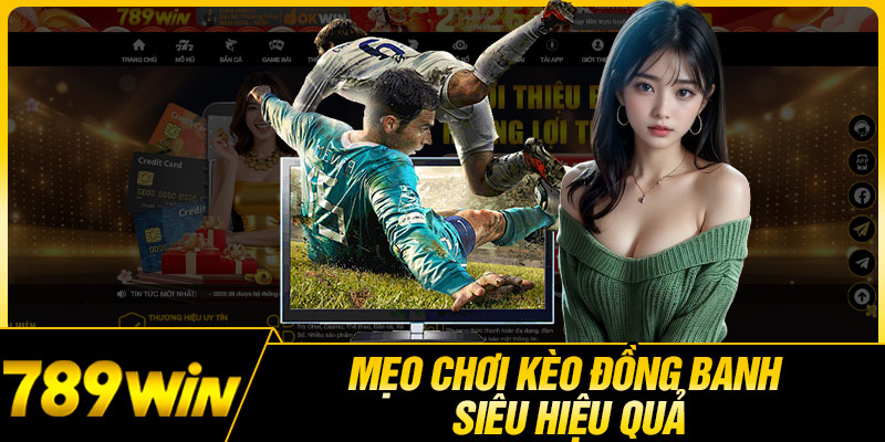 Mẹo Chơi Kèo Đồng Banh Siêu Hiệu Quả
