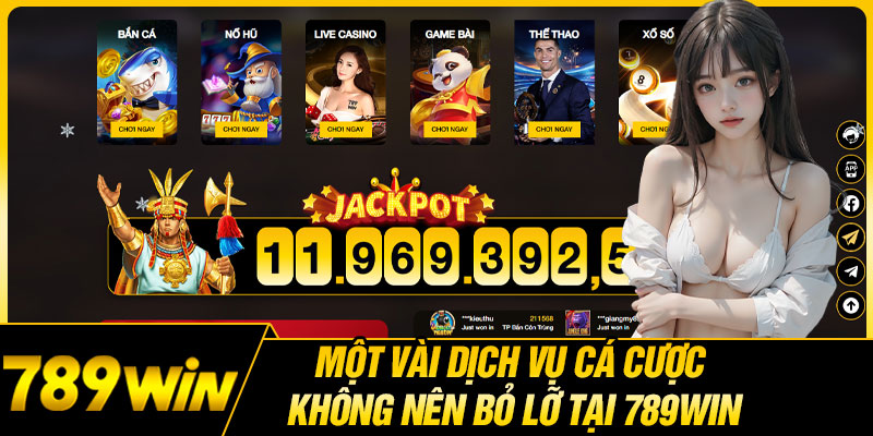 Một Vài Dịch Vụ Cá Cược Không Nên Bỏ Lỡ Tại 789WIN 