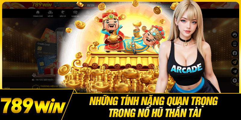 Những Tính Năng Quan Trọng Trong Nổ Hũ Thần Tài