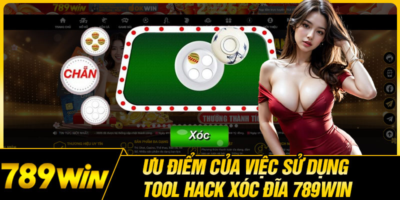 Ưu Điểm Của Việc Sử Dụng Tool Hack Xóc Đĩa 789WIN