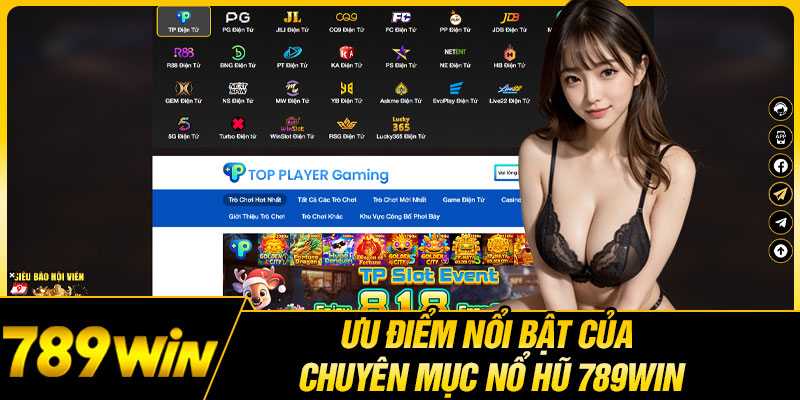 Ưu Điểm Nổi Bật Của Chuyên Mục Nổ Hũ 789WIN
