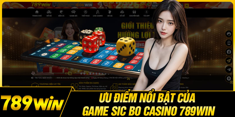 Ưu Điểm Nổi Bật Của Game Sic Bo Casino 789WIN