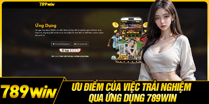 Ưu điểm của việc trải nghiệm qua ứng dụng 789WIN